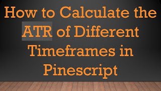 Download the video "How to Calculate the ATR of Different Timeframes in Pinescript"