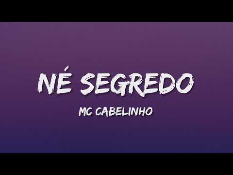 MC CABELINHO - NÉ SEGREDO (LETRA)