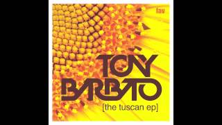 PREVIEW! TONY BARBATO - THE TUSCAN EP - GIVE ME - FAVOURITIZM