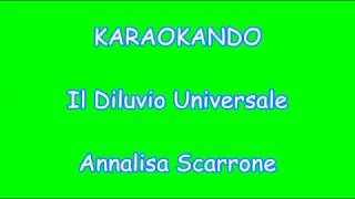 Karaoke Italiano - Il Diluvio universale - Annalisa Scarrone ( Testo )