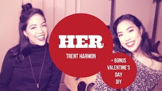 HER | TRENT HARMON | COVER + VALENTINE&#39;S DAY DIY