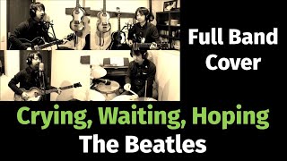 Crying, Waiting, Hoping - The Beatles - Full Band Cover