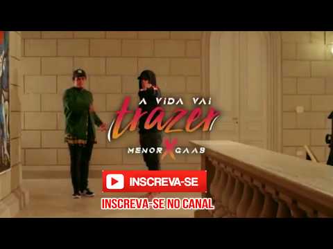 Menor e Gaab - A Vida Vai Trazer (DOWNLOAD)