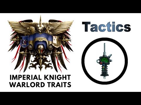 Imperial Knights Warlord Traits - Review, Tactics + Strategy Guide