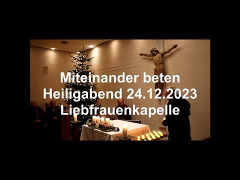 Miteinander beten 24 12 2023 Liebfrauenkapelle Beckum