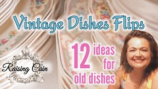 What to Do with Vintage Dishes • Thrift Flips • DIYs • Styled in My Home • Raising Cain