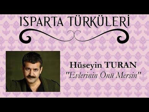 Evlerinin Önü Mersin - Hüseyin TURAN \"ISPARTA TÜRKÜLERİ\"