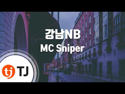 [TJ노래방] 강남NB - MC Sniper (Gang Nam NB - MC Sniper) / TJ Karaoke