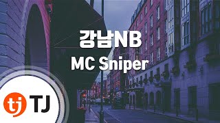 [TJ노래방] 강남NB - MC Sniper (Gang Nam NB - MC Sniper) / TJ Karaoke