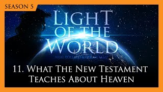 11. What The New Testament Teaches About Heaven | Light Of The World (Season 5