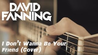 David Fanning - I Don&#39;t Want to be Your Friend (By Scotty McCreery)