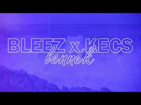 Bleez X Kecs - Lennék
