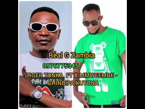 Tiger Tonka  Ft X Mmweembe - Chindipa Kutona-Real g music promoter