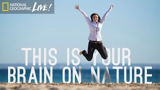 This Is Your Brain on Nature | Nat Geo Live