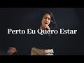 Perto Eu Quero Estar Thaiane Seghetto e Perto Eu Quero Estar Thaiane Seghetto e