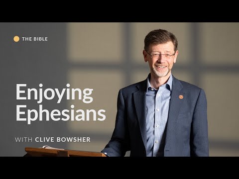 Every Spiritual Blessing in Christ (Ephesians 1:1–14) – Clive Bowsher
