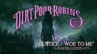 Dirt Poor Robins - Justice & Woe to Me