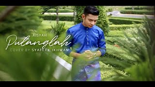 Download lagu PULANGLAH (AISHAH) I cover by SYAFEEK IKHWAN mp3