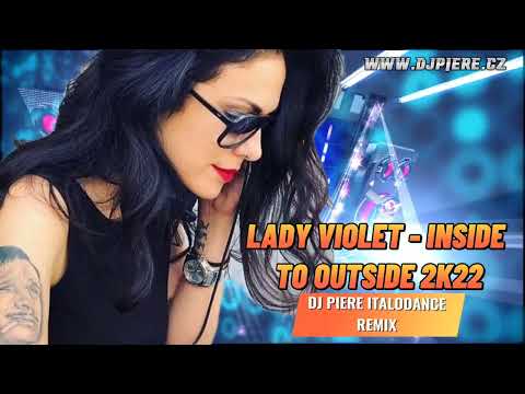 Lady Violet - Inside to Outside 2k22 / Dj Piere Italodance extended remix