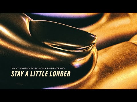 Nicky Romero & DubVision x Philip Strand - Stay A Little Longer