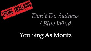 Spring Awakening - Don&#39;t Do Sadness / Blue Wind - Karaoke/Sing With Me: You Sing Moritz