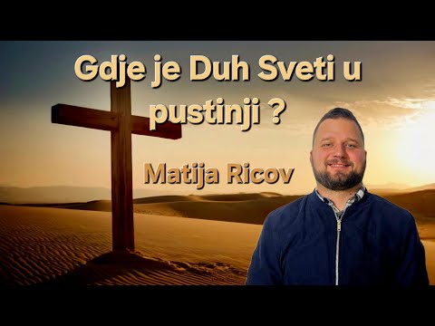 Gdje je Duh Sveti u pustinji - Matija Ricov