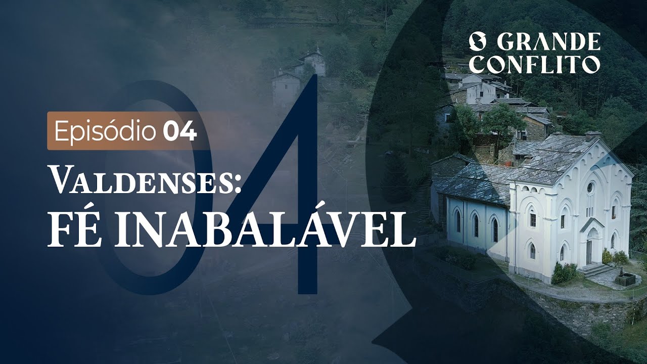 O GRANDE CONFLITO - Valdenses: Fé Inabalável - [TE01 EP04] 4K