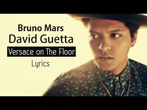Bruno Mars vs David Guetta - Versace on The Floor (Lyrics)