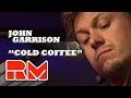 John Garrison - "Cold Coffee" Acoustic (RMTV Official)