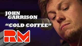 John Garrison - "Cold Coffee" Acoustic (RMTV Official)