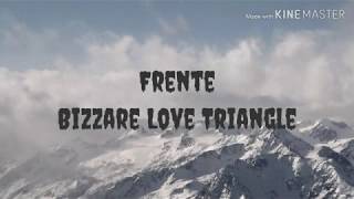 Download lagu Frente Bizzare Love Triangle Lyrics mp3