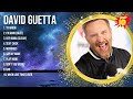 David Guetta Greatest Hits Top 10 Best Songs To Listen In 2023 2024