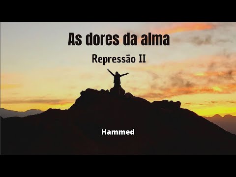 Cap. Repressão II - As dores da alma - Hammed