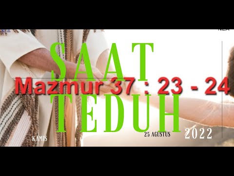 SAAT TEDUH  | Kamis 25 Agustus 2022 | Mazmur 37 : 23 - 24