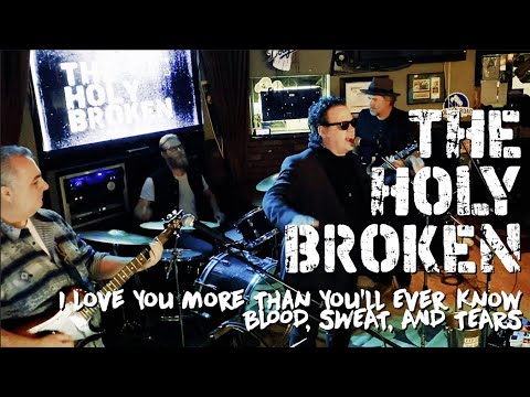 THE HOLY BROKEN - "I Love You More Than You'll Ever Know" Blood, Sweat and Tears