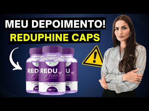 Reduphine Caps ❌((MEU DEPOIMENTO 2024))❌ Reduphine Caps é Bom? Funciona?