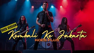Download lagu Kembali Ke Jakarta  -  Koes Plus (ROCK VERSION) mp3