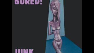 Bored! - Junk (Full Album)
