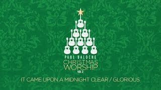 "It Came Upon A Midnight Clear/Glorious" from Paul Baloche (OFFICIAL LYRIC VIDEO)