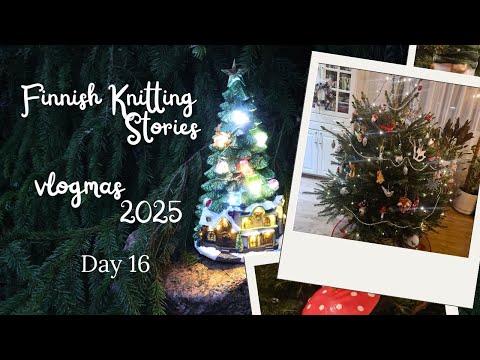 Day 16 - vlogmas 2025 - Finnish Knitting Stories
