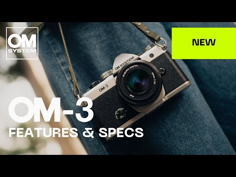 Get to know the new OM SYSTEM OM-3: Features & Specs