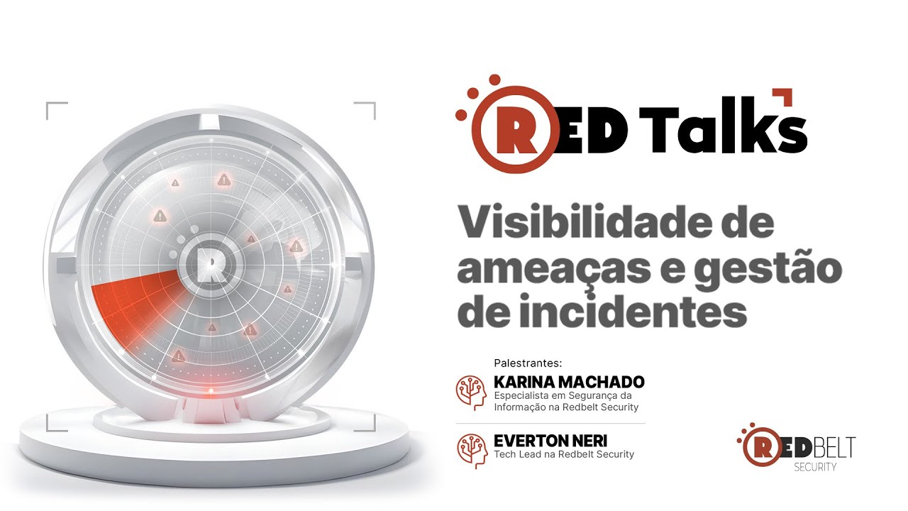 RedTalks | Visibilidade de ameaças e gestão de incidentes