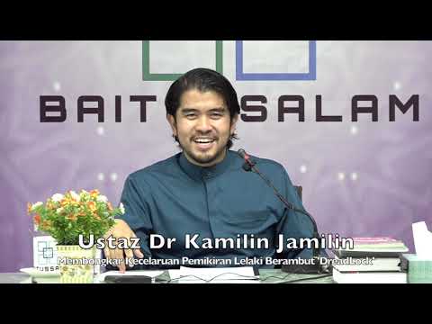 20200202 Ustaz Dr Kamilin Jamilin : Membongkar Kecelaruan Pemikiran Lelaki Berambut 'DreadLock'