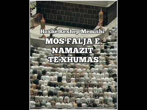 Mos falja e namazit të Xhumas - Hoxhë Rexhep Memishi