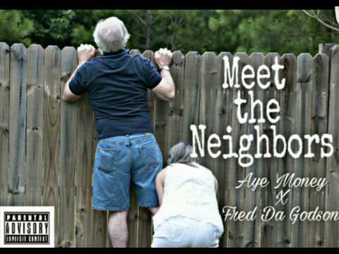 AYE MONEY  - Meet The Neighbors ft. Fred Da Godson