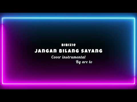 Jangan Bilang Sayang [ Cover Instrumental ] By Are To