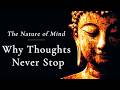 The Nature Of Mind Why Thoughts Never Stop Buddhist Wisdom
