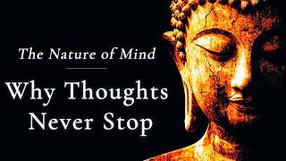 The Nature of Mind: Why Thoughts Never Stop — Buddhist Wisdom