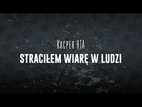 Kacper HTA - Straciłem wiarę w ludzi