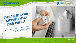 Jangan Sampai Tertipu, Begini Cara Membedakan Airpods Asli dan Palsu di Toko Online